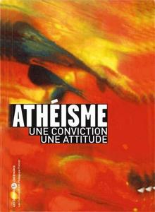 L'athéisme : une conviction, une attitude