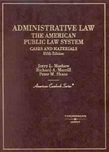 Administrative law, the American public law system : cases and materials