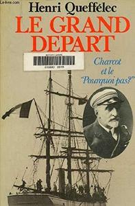 Le Grand départ : Charcot et le "Pourquoi pas ?"