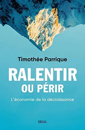 Ralentir ou périr : L&rsquo;économie de la décroissance