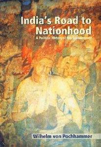 Indias Road To Nationhood: A Political History of the Subcontinent