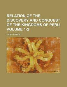 Relation of the Discovery and Conquest of the Kingdoms of Peru Volume 1-2