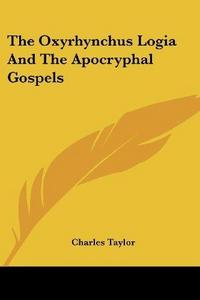 The Oxyrhynchus Logia And The Apocryphal Gospels