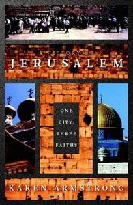 A History of Jerusalem : One City, Three Faiths