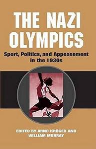 The Nazi olympics : sport, politics, and appeasement in the 1930s