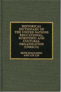 Historical Dictionary of the United Nations Educational, Scientific and Cultural