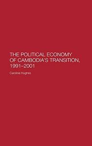 The political economy of the Cambodia's transition, 1991-2001