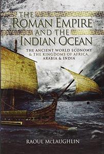 The Roman Empire and the Indian Ocean : the ancient world economy and the kingdoms of Africa, Arabia and India