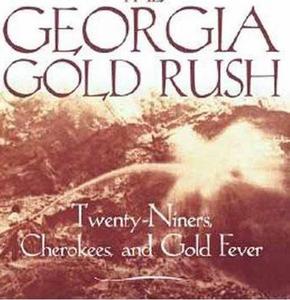 The Georgia Gold Rush : Twenty-Niners, Cherokees and Gold Fever