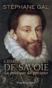 Charles-Emmanuel de Savoie : la politique du précipice