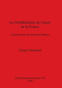 La Néolithisation de l'ouest de la France : caractérisation des industries lithiques