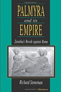 Palmyra and its empire : Zenobia's revolt against Rome