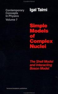 Simple Models of Complex Nuclei : Shell Model and Interacting Boson Model