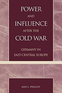 Power and influence after the Cold War : Germany in East-Central Europe