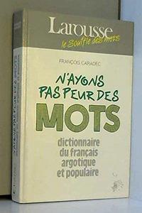 N'ayons pas peur des mots : dictionnaire du français argotique et populaire
