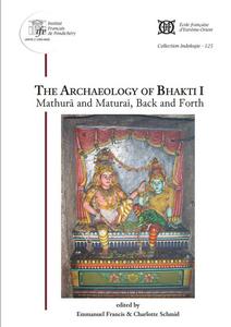 The archaeology of bhakti I : Mathurā and Maturai, back and forth