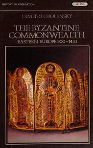 The Byzantine Commonwealth : eastern Europe, 500-1453