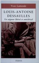Louis-Antoine Dessaulles, 1818-1895 : un seigneur libéral et anticlérical