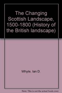The Changing Scottish Landscape, 1500-1800