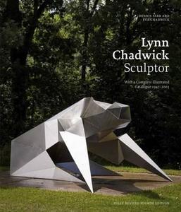 Lynn Chadwick Sculptor : With a Complete Illustrated Catalogue 1947-2003