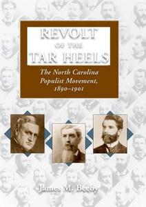 Revolt of the Tar Heels : the North Carolina populist movement, 1890-1901