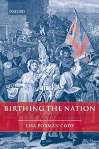 Birthing the nation : sex, science, and the conception of eighteenth-century Britons