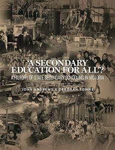A secondary education for all' ? : A History of State Secondary Schooling in Victoria