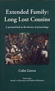 Extended Family: Long Lost Cousins : A Personal Look at the History of Primatology