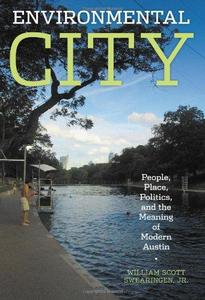 Environmental City : People, Place, Politics, and the Meaning of Modern Austin