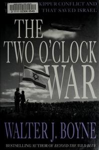 The Two O'Clock War : The 1973 Yom Kippur Conflict and the Airlift That Saved Israel