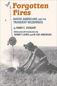 Forgotten Fires : Native Americans and the Transient Wilderness
