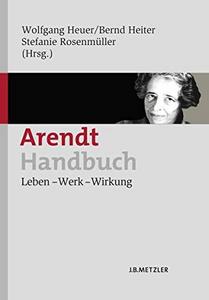 Arendt-Handbuch : Leben - Werk - Wirkung