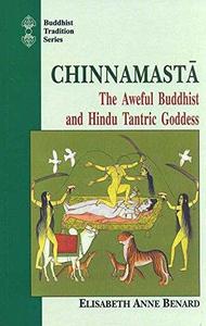 Chinnamasta : the aweful Buddhist and Hindu Tantric goddess