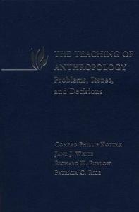 The Teaching of Anthropology: Problems, Issues, and Decisions