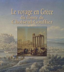 Le voyage en Grèce du comte de Choiseul-Gouffier : [exposition, Avignon, Musée Calvet, 30 juin 2007-5 novembre 2007]