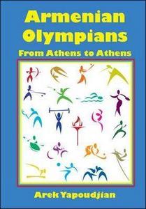 Armenian Olympians : From Athens to Athens