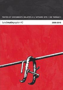 Textes et documents relatifs à l’affaire dite « de Tarnac » 2008-2018