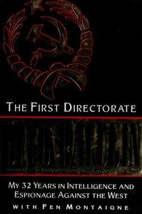 The First Directorate: My 32 Years in Intelligence and Espionage Against the West