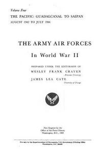 The Army Air Forces in World War II, Volume Four: The Pacific, Guadalcanal to Saipan, August 1942 to July 1944
