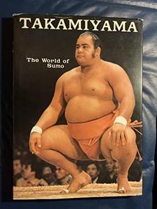 Takamiyama; the world of Sumo
