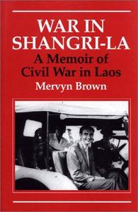 War in Shangri-La : A Memoir of Civil War in Laos