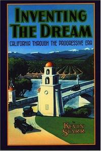 Inventing the dream : California through the Progressive Era