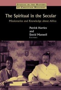 The spiritual in the secular : missionaries and knowledge about Africa