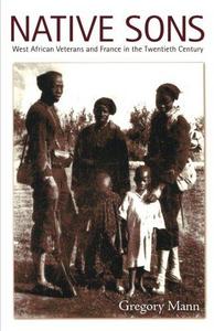 Native sons : West African veterans and France in the twentieth century