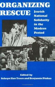 Organizing Rescue : Jewish National Solidarity in the Modern Period