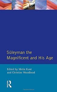 Süleyman the Magnificent and his age