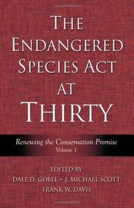 The endangered species act at thirty. Vol. 1: Renewing the conservation promise