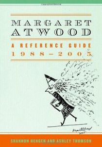 Margaret Atwood : a reference guide, 1988-2005