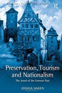 Preservation, tourism and nationalism : the jewel of the German past