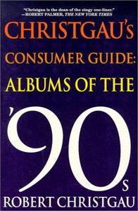 Christgau's Consumer Guide: Albums of the 90s
